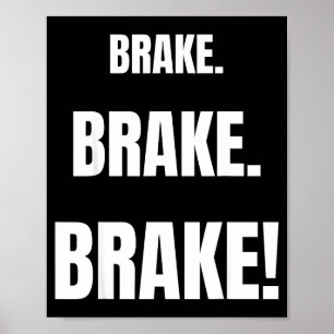 Brake! Funny Driving Instructor Ever Poster