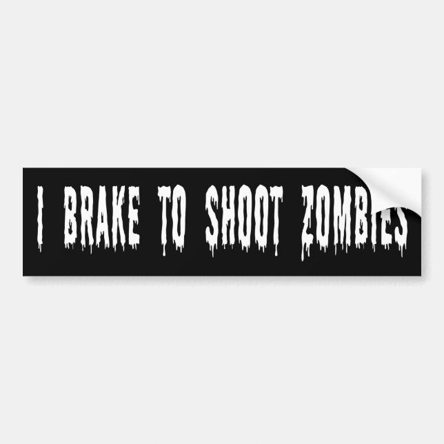 "Brake To Shoot Zombies" Bumper Sticker (Front)