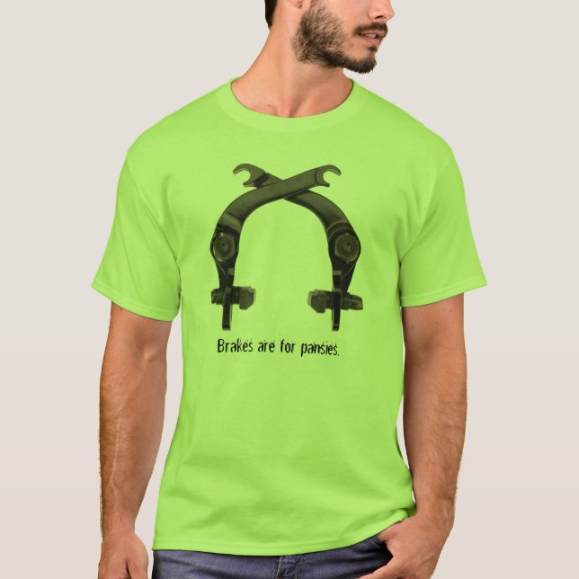Brakes are for pansies. T-Shirt (Front)