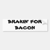 Brakin' for Bacon