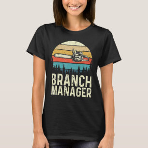 Branch Manager  Lumberjack Arborist Tree Cutter Ch T-Shirt