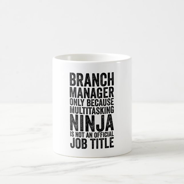 Branch Manager Only Because Multitasking Ninja Is  Coffee Mug (Center)