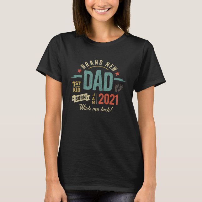 Brand New Dad First Kid Born January 2021 T-Shirt (Front)