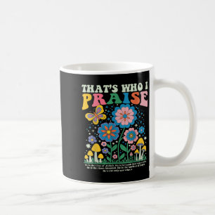 Brandon That's Who I Praise Jesus Christian La Coffee Mug