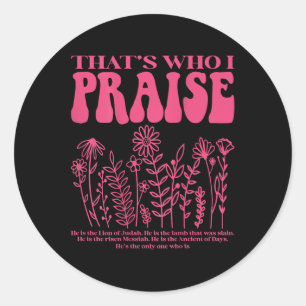 Brandon Thats Who I Praise Jesus Christian Lake Me Classic Round Sticker