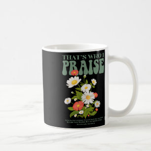 Brandon Thats Who I Praise Jesus Christian Lake Me Coffee Mug