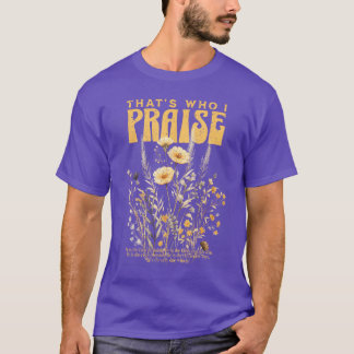 Brandonhats Who I Praise Jesus Christian Lake Merc T-Shirt