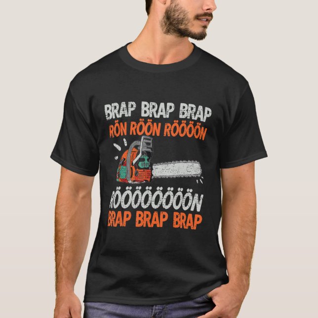 Brap Rön Chainsaw Noise Funny Lumberjack Chainsaw  T-Shirt (Front)