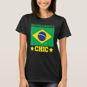 Brasil Brazilliantly Chic Brazil Brasileira T-Shirt