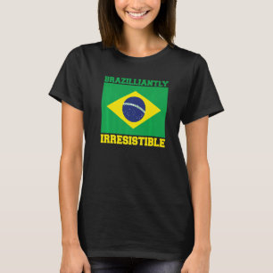 Brasil Brazilliantly Irresistible Brazilian Root B T-Shirt