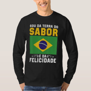 Brasil Sou Da Terra Da Amizade E Da Felicidade B T-Shirt