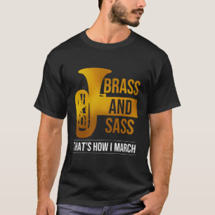Brass And Sass Marching Band Euphonium Tuba T-Shirt