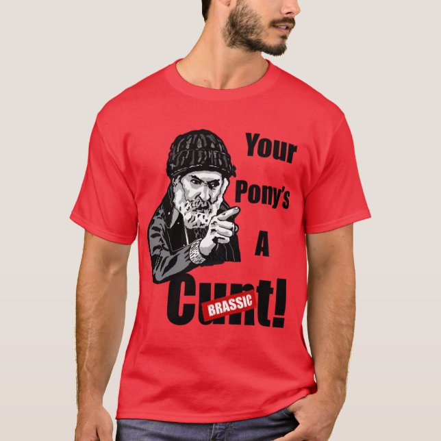 Brassic Farmer Jim Rant YOUR PONYS A CT Comedy Ser T-Shirt (Front)