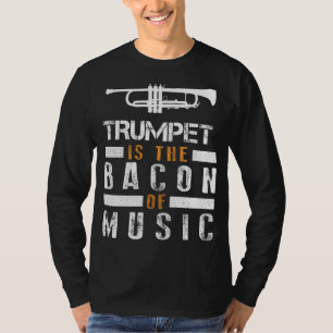 Brassy Delight: Trumpet is the Bacon of Music Tee! T-Shirt