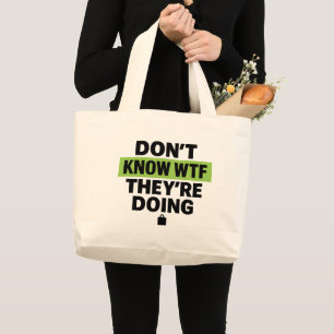 Brat Green Design – Don’t Know WTF They’re Doing Large Tote Bag