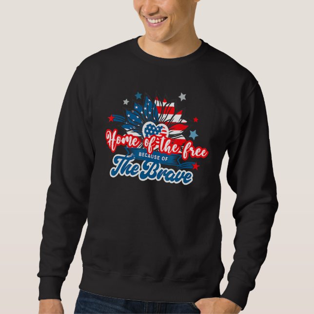 Brave America Home Of Free 4 July Patriotic  1 Sweatshirt (Front)