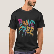 Brave and Free best seller trending unisex t shirt