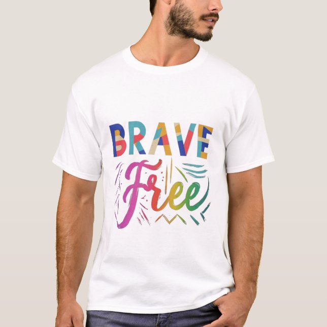 Brave and Free top seller trending unisex t shirt (Front)