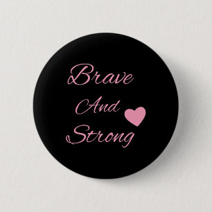 Brave And Strong Breast Cancer Awareness 6 Cm Round Badge
