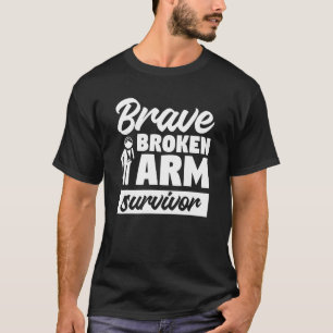 Brave Broken Arm Survivor Bone Injury Recovery T-Shirt
