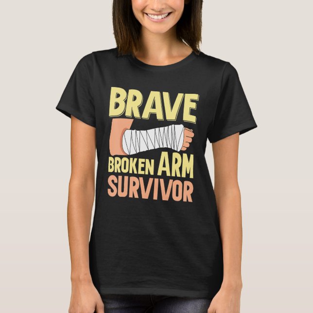 Brave Broken Arm Survivor  Broken Bone T-Shirt (Front)