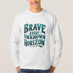 Brave Every Unknown Horizon T-Shirt