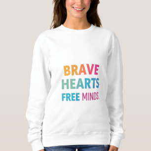 "Brave Hearts, Free Minds" Inspirational T-Shirt Sweatshirt