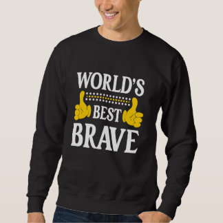 Brave Personal Name Funny First Name World's Best Sweatshirt