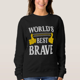 Brave Personal Name Funny First Name World's Best  Sweatshirt