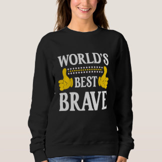Brave Personal Name Funny First Name World's Best Sweatshirt