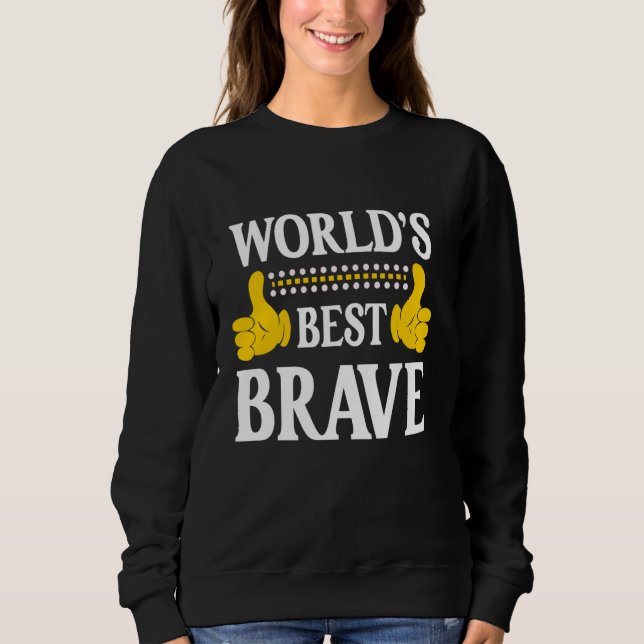 Brave Personal Name Funny First Name World's Best  Sweatshirt (Front)