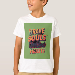 "Brave Souls United Hearts." T-Shirt
