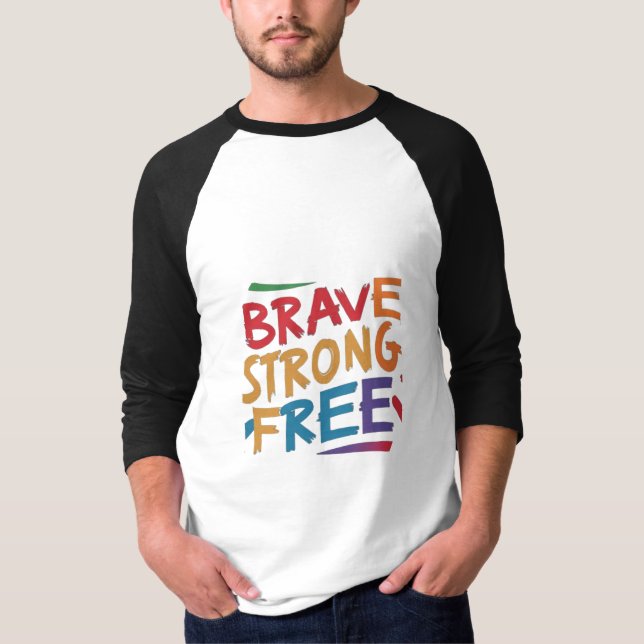 Brave Strong Free T-Shirt (Front)