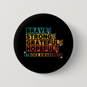 Brave strong greatful hopeful stroke awareness 6 cm round badge