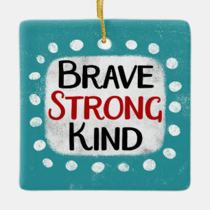 Brave Strong Kind Ornament