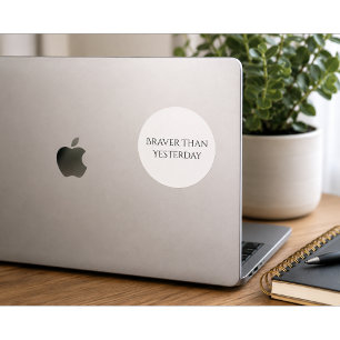 Braver Than Yesterday Mental Health Sticker