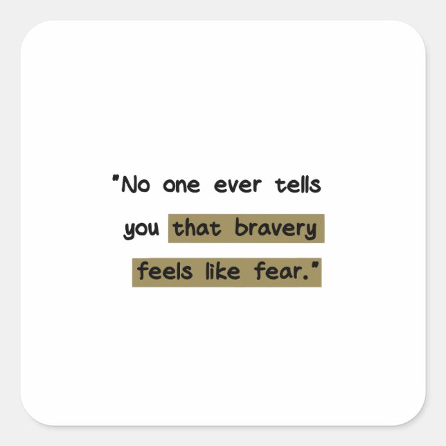 Bravery feels like fear | Motivational quote Square Sticker (Front)
