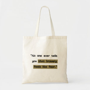 Bravery feels like fear Motivational quote Tote Bag