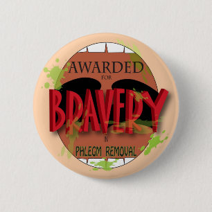 Bravery in Phlegm Removal 6 Cm Round Badge