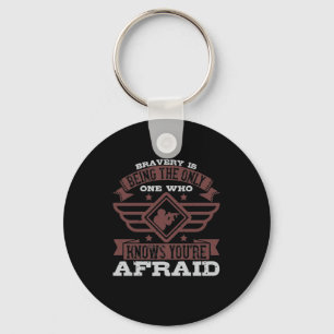 Bravery Is Being The Only One Who Knows Key Ring