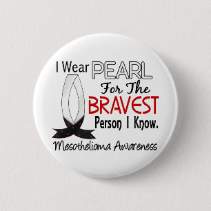 Bravest Person I Know Mesothelioma 6 Cm Round Badge