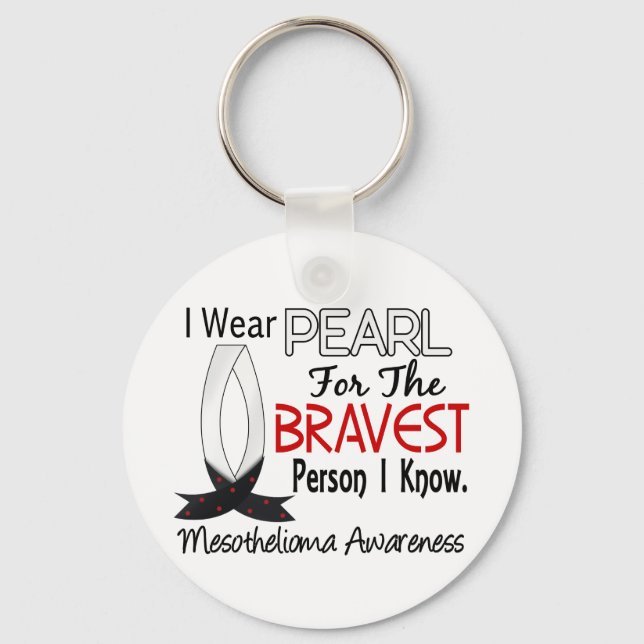 Bravest Person I Know Mesothelioma Key Ring (Front)