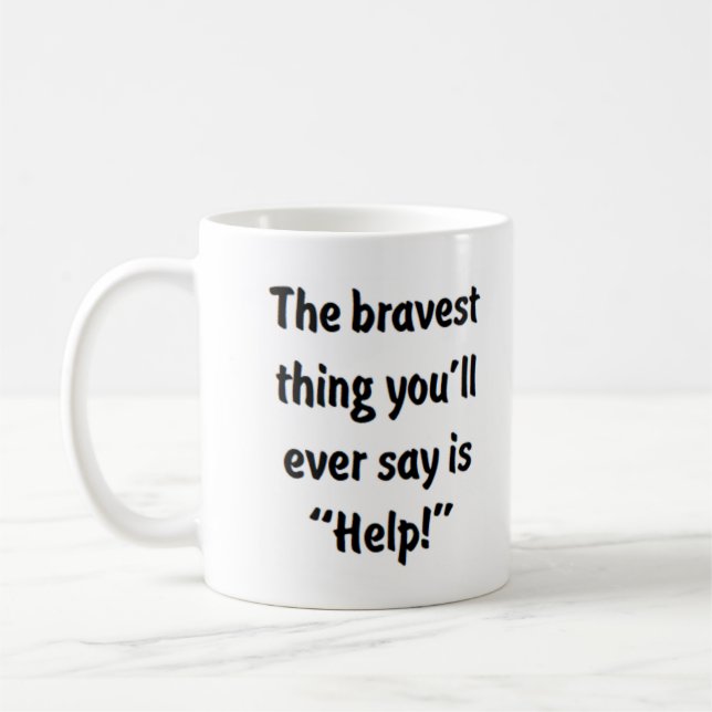 bravest thing you'll ever say coffee mug (Left)