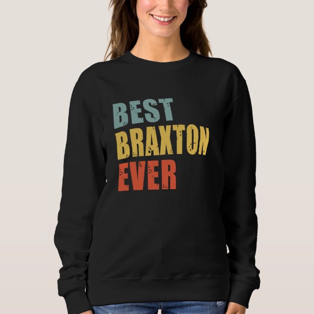 Braxton Best Ever Braxton Sweatshirt (Front)