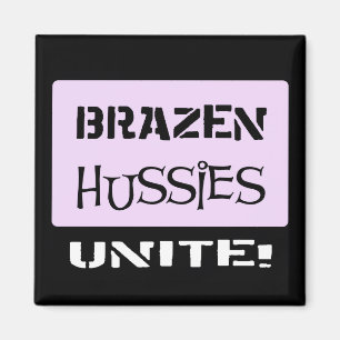 Brazen Hussies Unite! Magnet