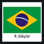 Brazil "A Seleção" Poster<br><div class="desc">Beautiful flag of Brazil with "A Seleção",  nickname of the most decorated football team in the world!</div>