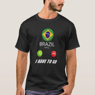 Brazil Flag Souvenir Brazil Is Calling Is Calling T-Shirt