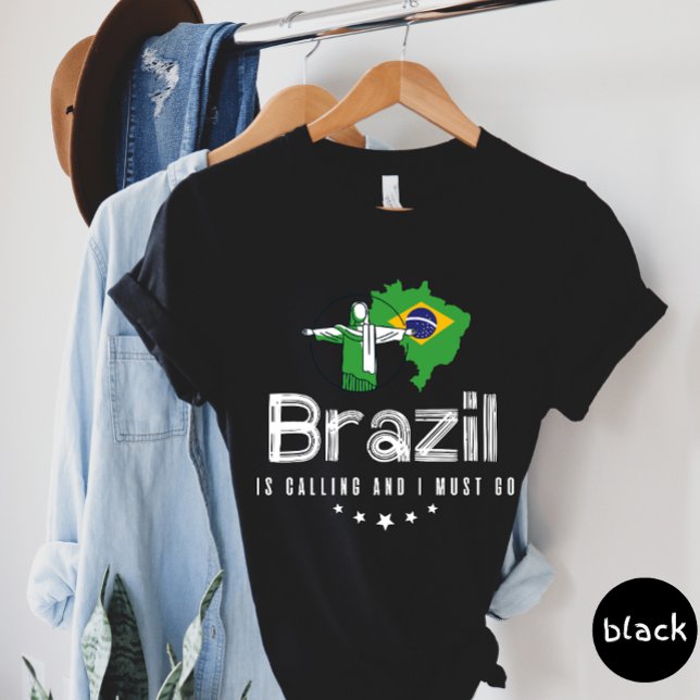 Brazil Is Calling And I Must Go T-shirt (Creator Uploaded)