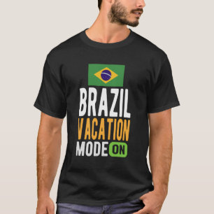 Brazil Souvenir - Travel - Brazil Vacation Mode On T-Shirt