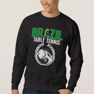 Brazil Table Tennis Brazilian Ping Pong Suppor Sweatshirt